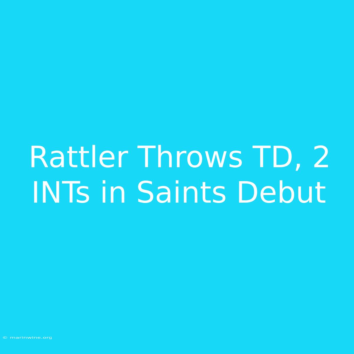 Rattler Throws TD, 2 INTs In Saints Debut 