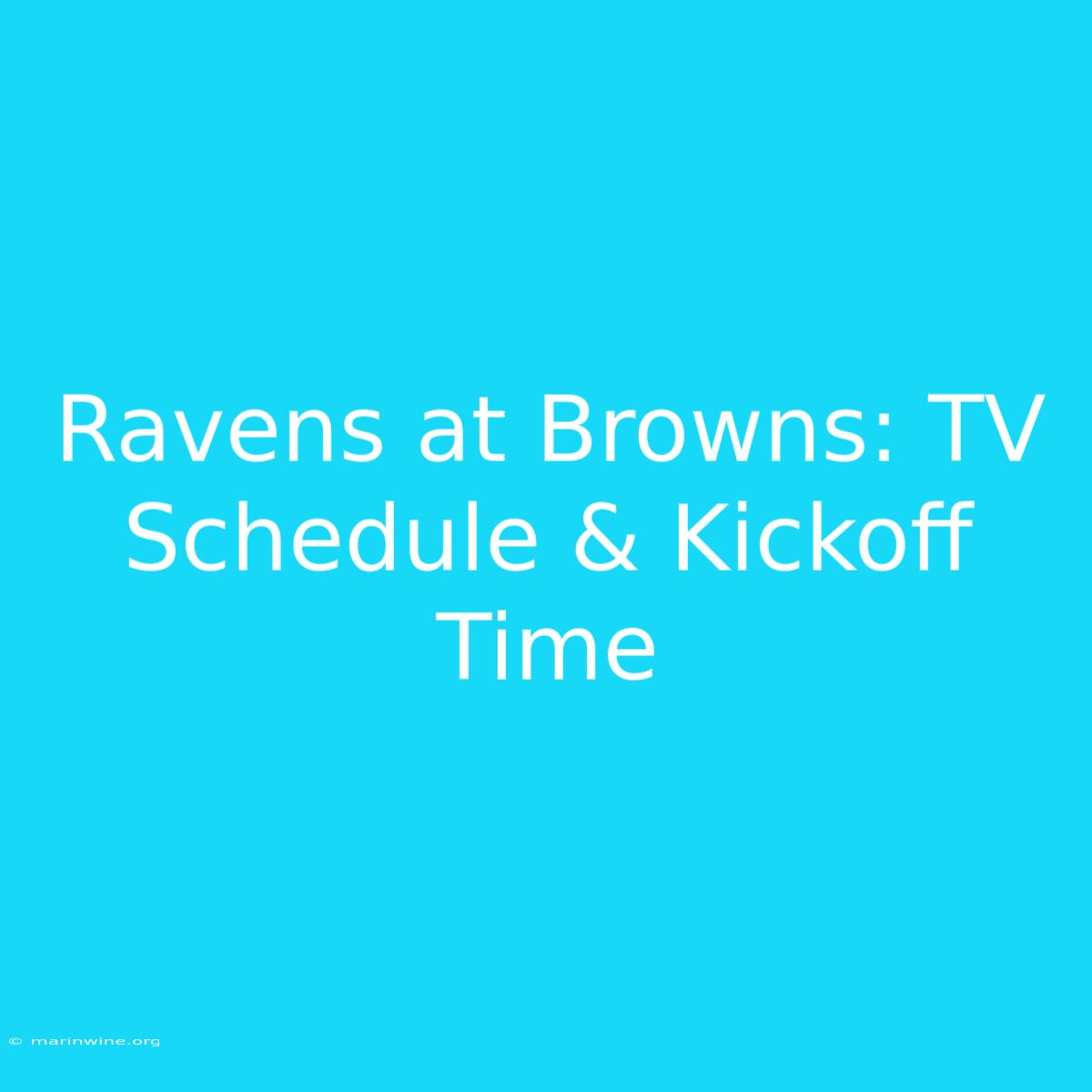 Ravens At Browns: TV Schedule & Kickoff Time 