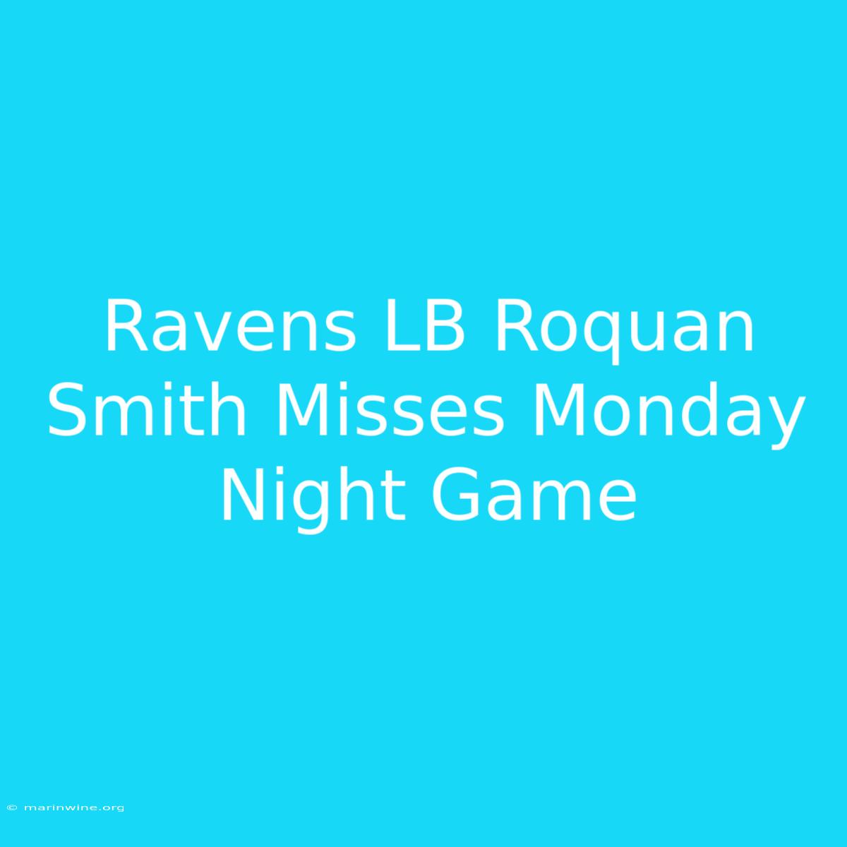 Ravens LB Roquan Smith Misses Monday Night Game