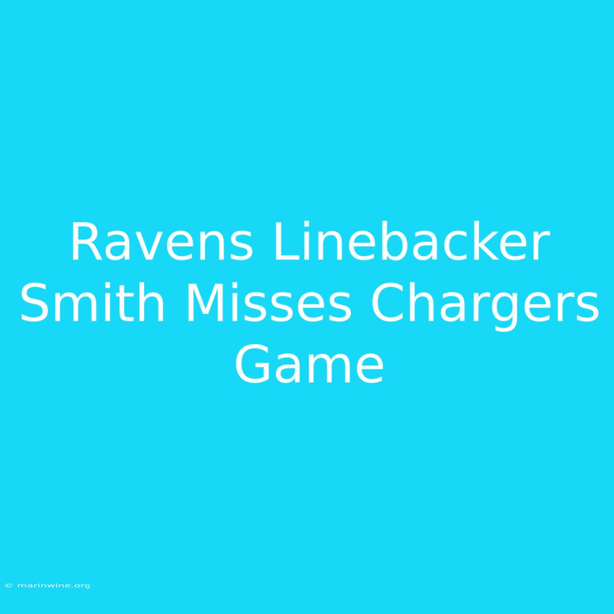 Ravens Linebacker Smith Misses Chargers Game