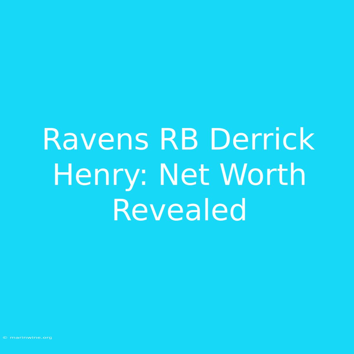 Ravens RB Derrick Henry: Net Worth Revealed