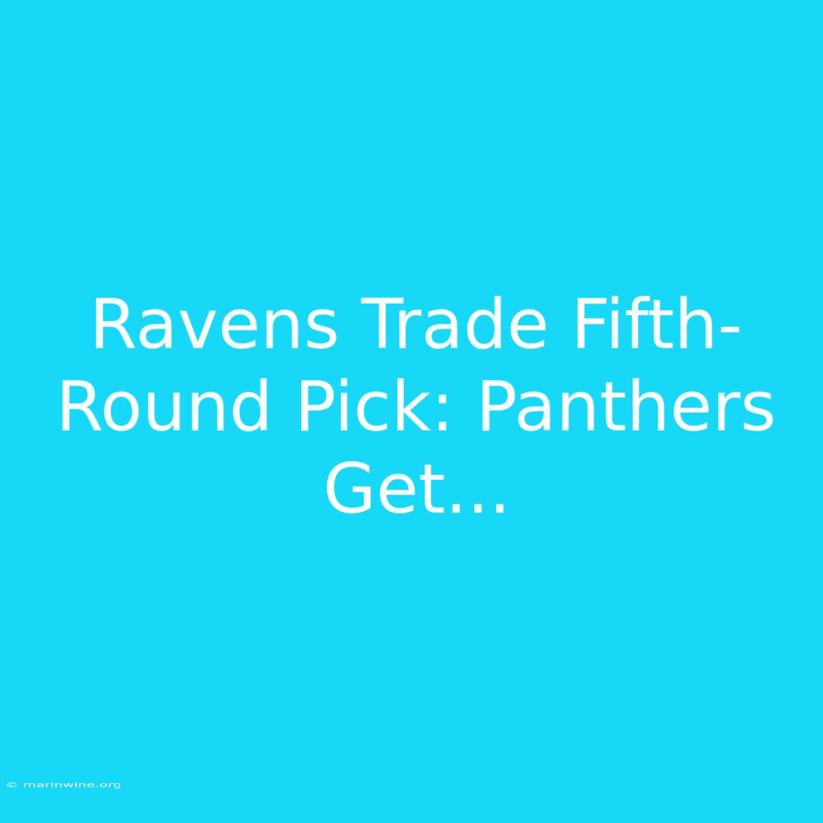 Ravens Trade Fifth-Round Pick: Panthers Get...