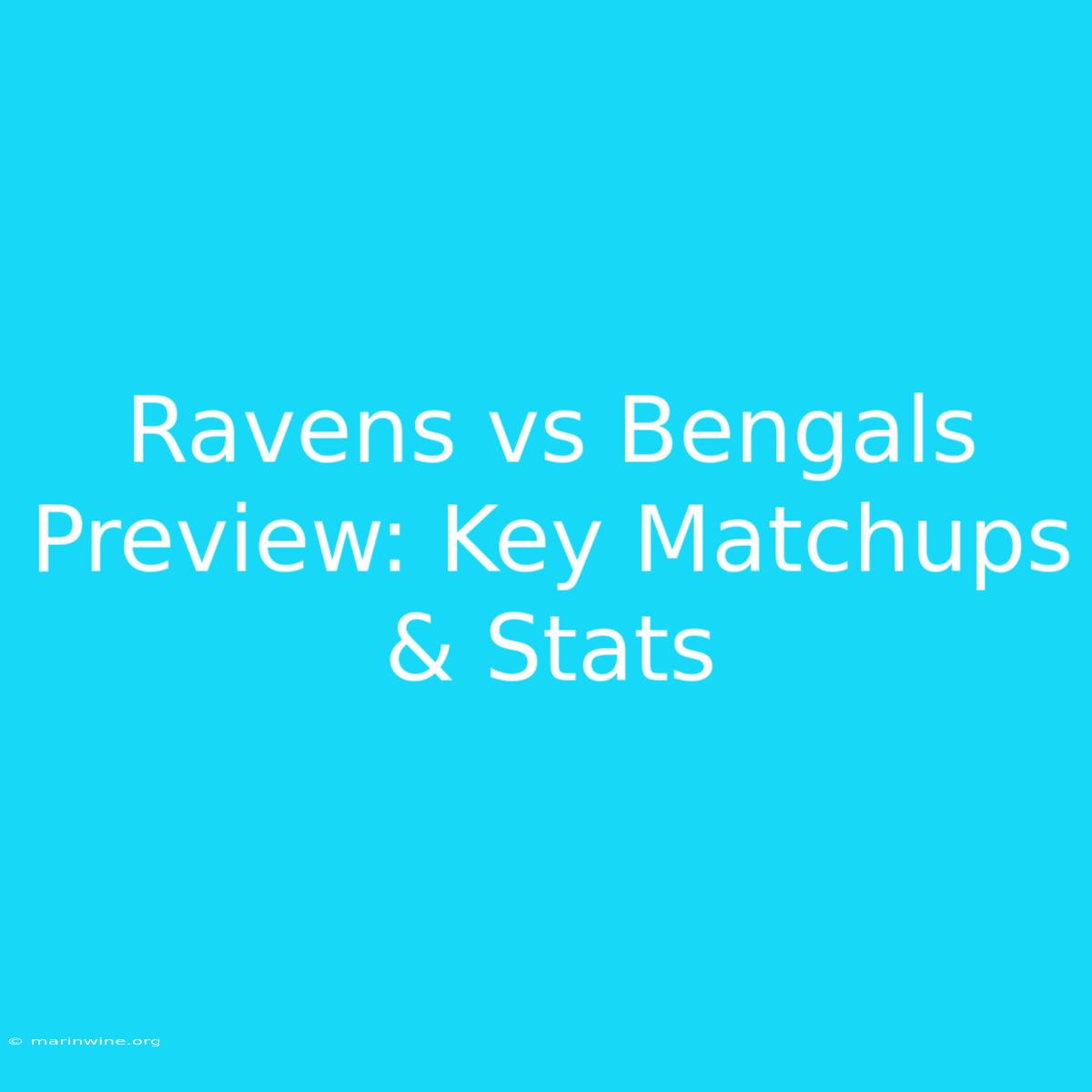 Ravens Vs Bengals Preview: Key Matchups & Stats