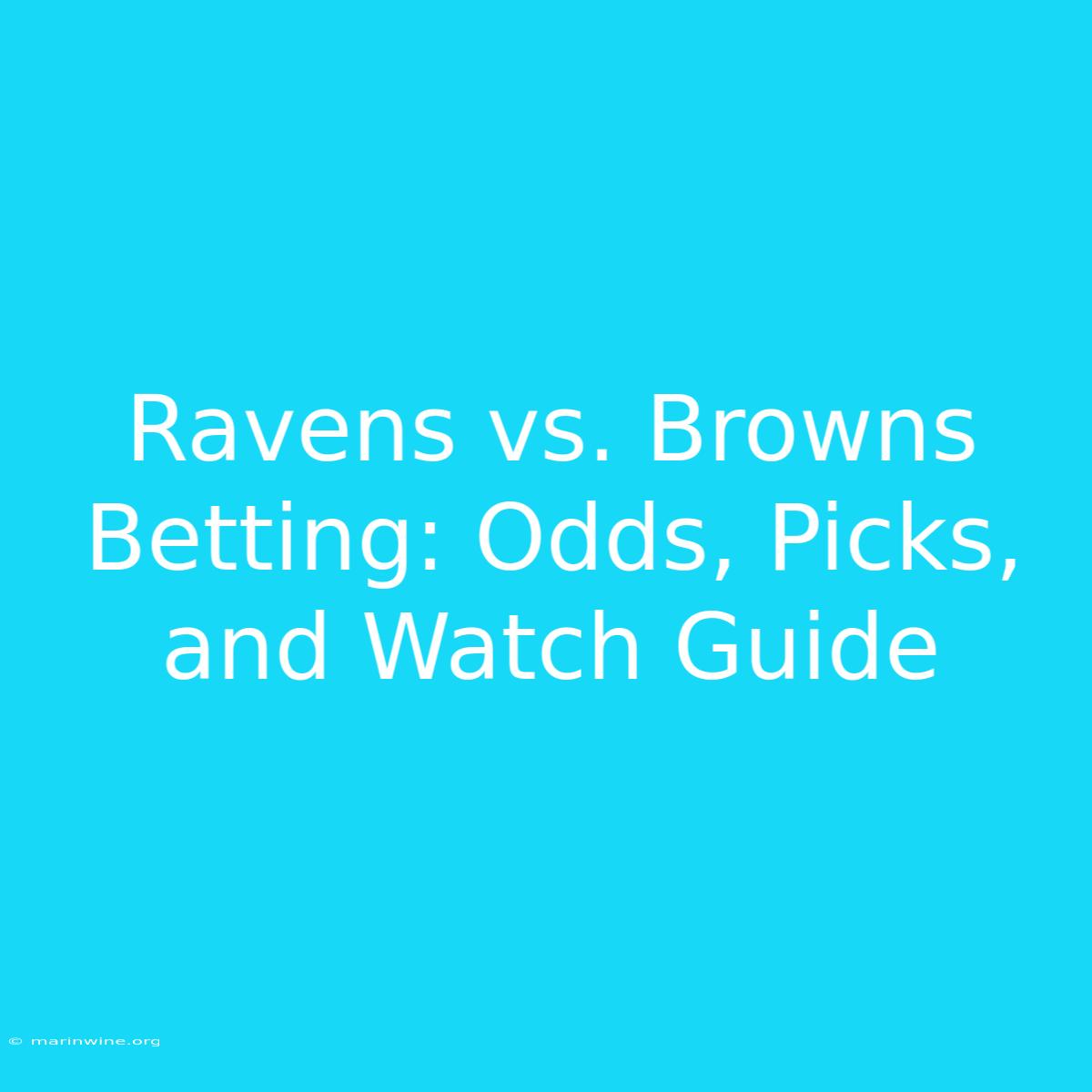 Ravens Vs. Browns Betting: Odds, Picks, And Watch Guide 