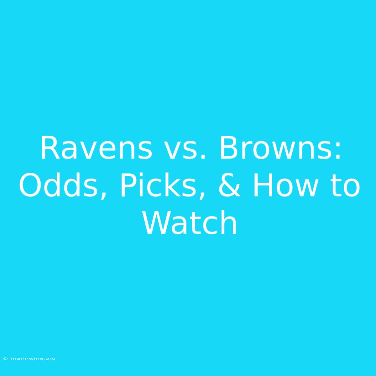 Ravens Vs. Browns: Odds, Picks, & How To Watch