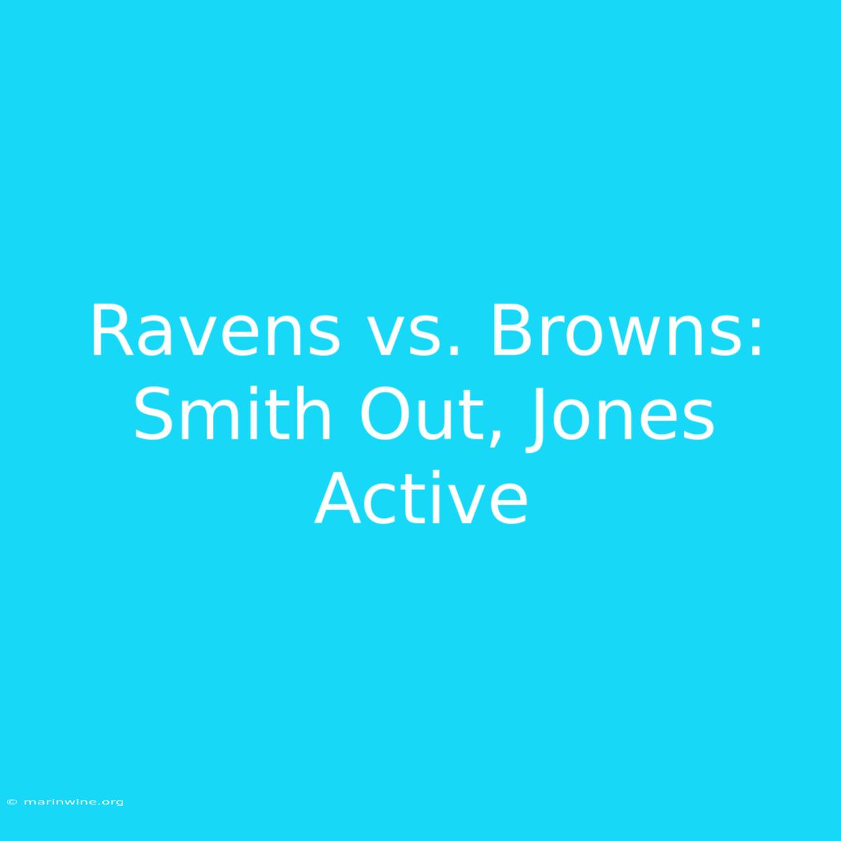 Ravens Vs. Browns: Smith Out, Jones Active