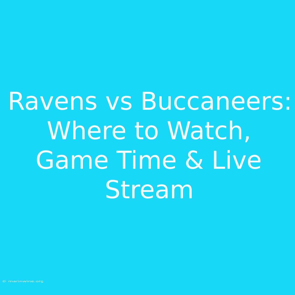 Ravens Vs Buccaneers: Where To Watch, Game Time & Live Stream 