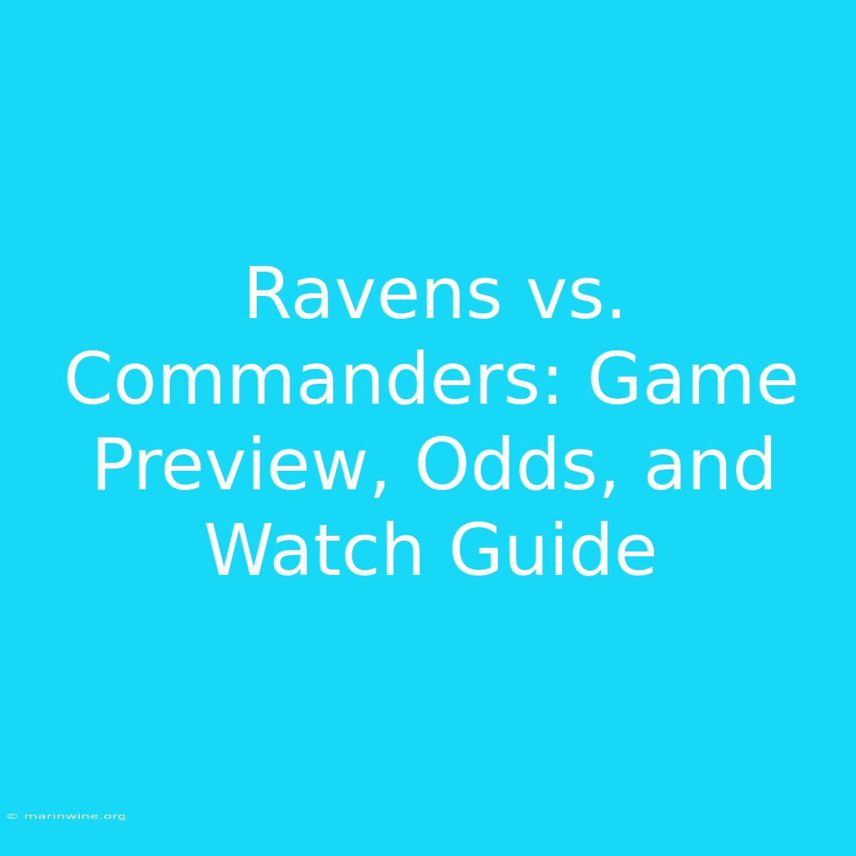 Ravens Vs. Commanders: Game Preview, Odds, And Watch Guide 