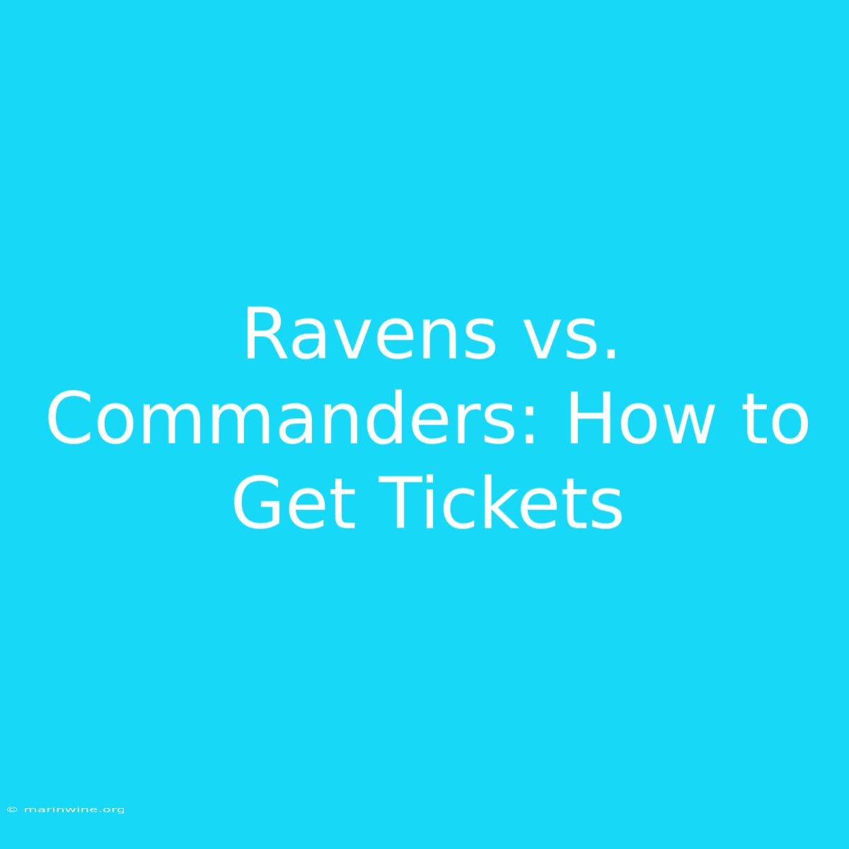 Ravens Vs. Commanders: How To Get Tickets 