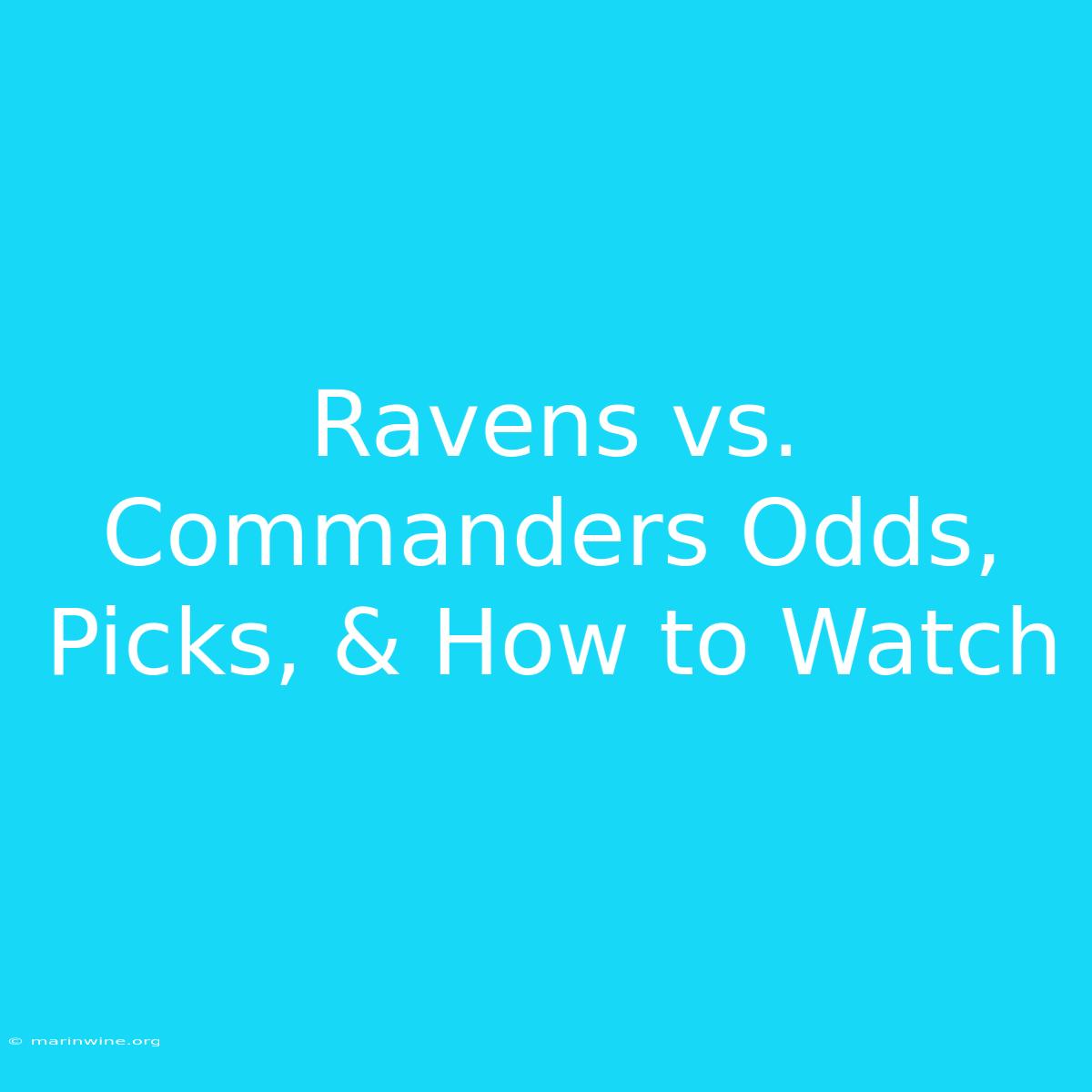 Ravens Vs. Commanders Odds, Picks, & How To Watch