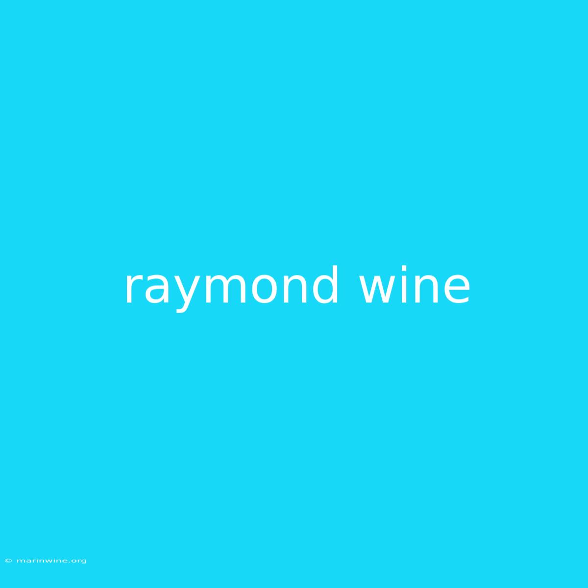 Raymond Wine