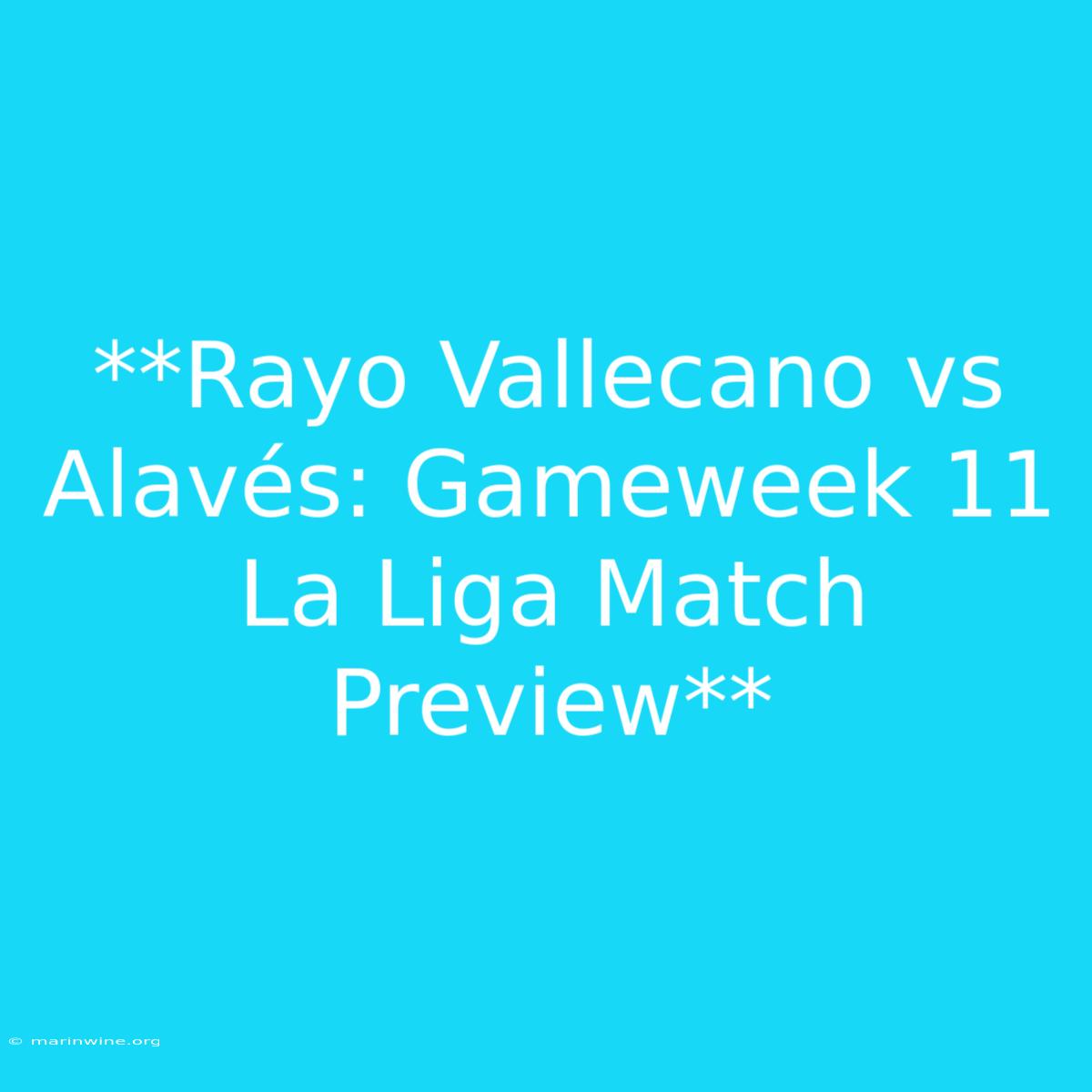 **Rayo Vallecano Vs Alavés: Gameweek 11 La Liga Match Preview** 