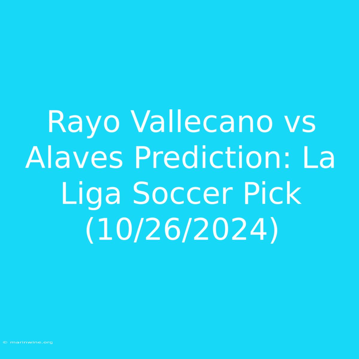 Rayo Vallecano Vs Alaves Prediction: La Liga Soccer Pick (10/26/2024)