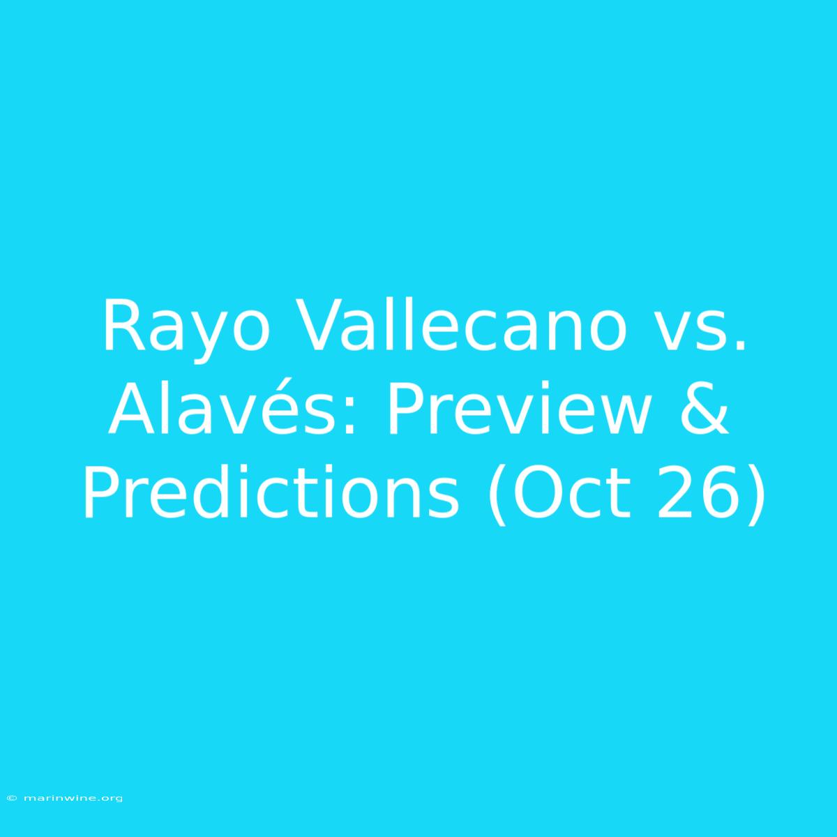 Rayo Vallecano Vs. Alavés: Preview & Predictions (Oct 26)