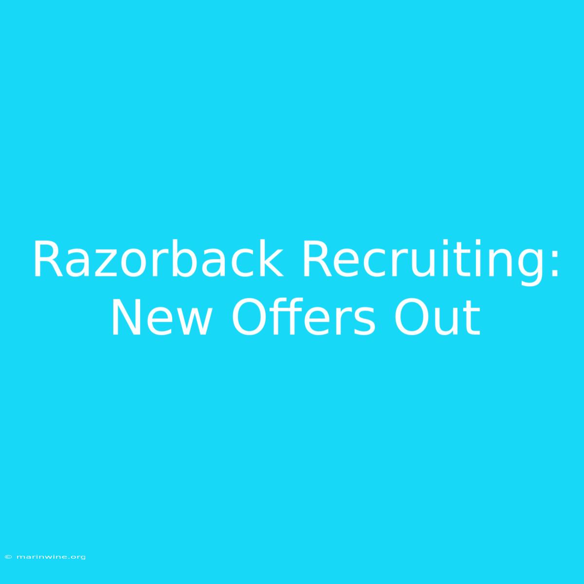 Razorback Recruiting: New Offers Out