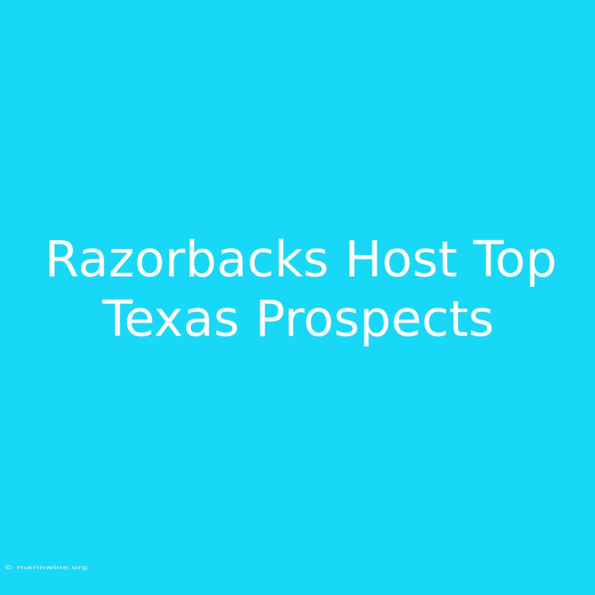 Razorbacks Host Top Texas Prospects