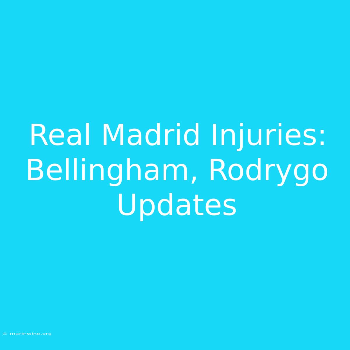 Real Madrid Injuries: Bellingham, Rodrygo Updates