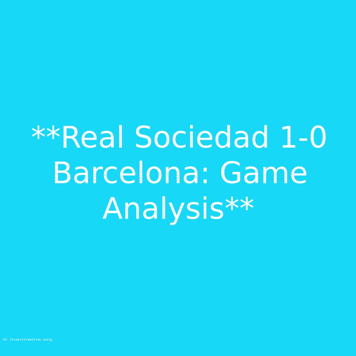 **Real Sociedad 1-0 Barcelona: Game Analysis**