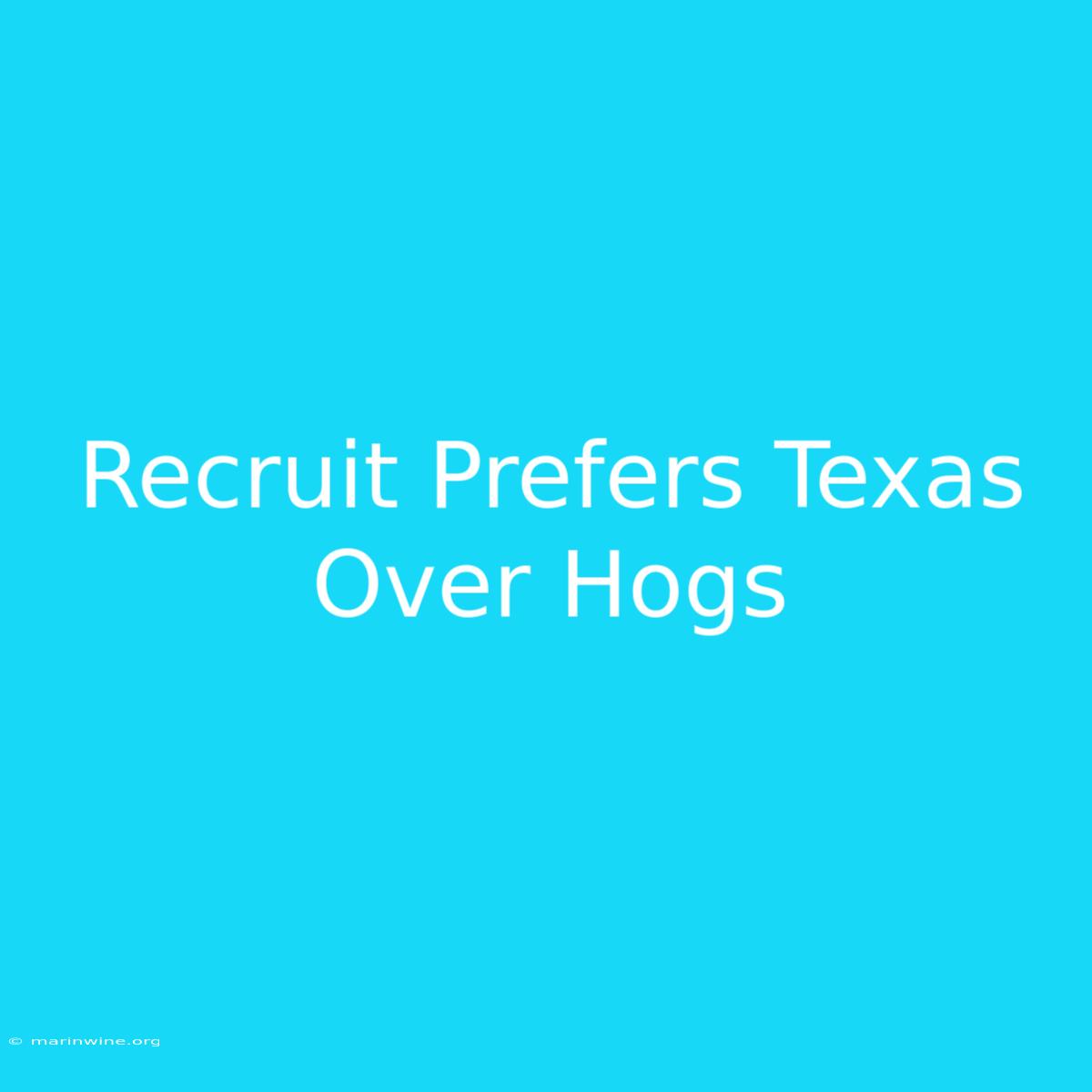 Recruit Prefers Texas Over Hogs