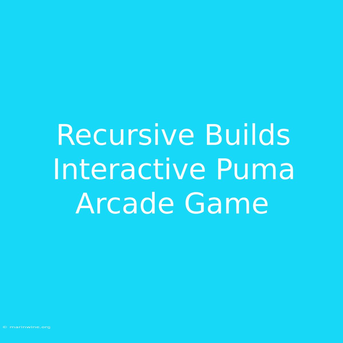 Recursive Builds Interactive Puma Arcade Game