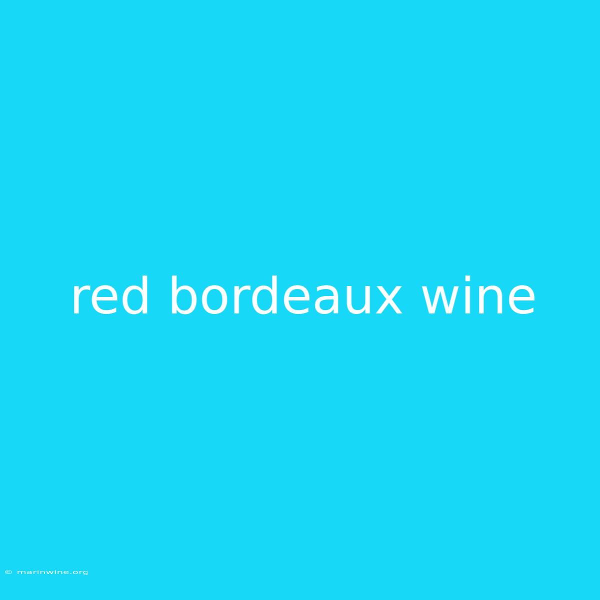 Red Bordeaux Wine