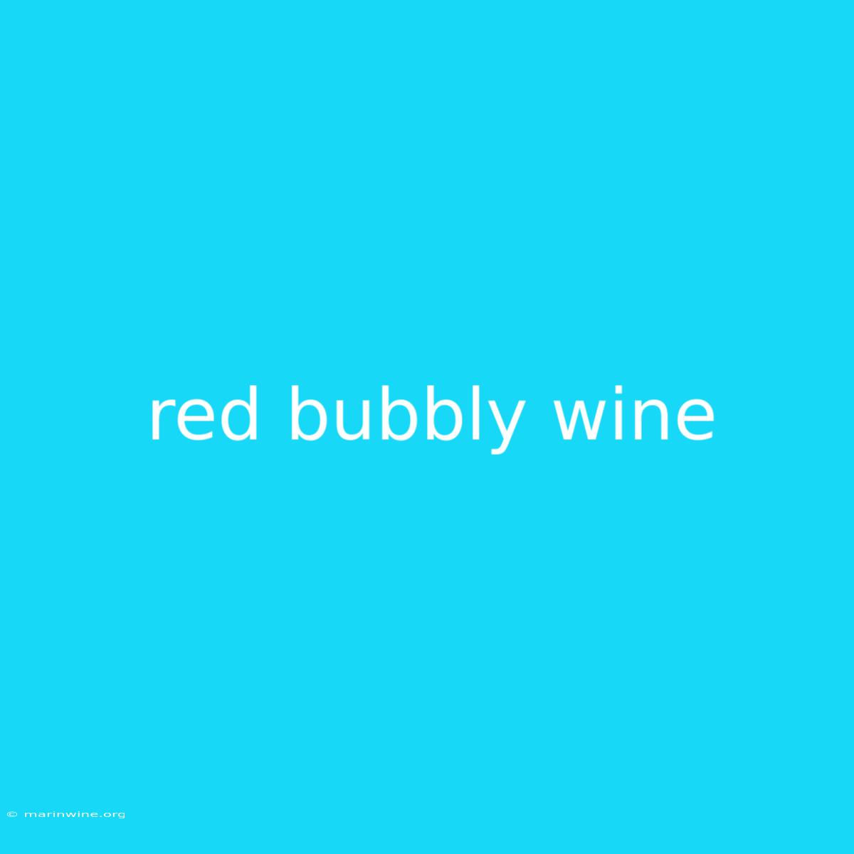 Red Bubbly Wine