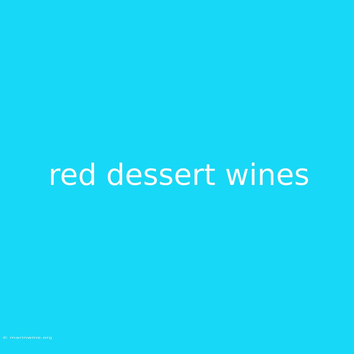 Red Dessert Wines