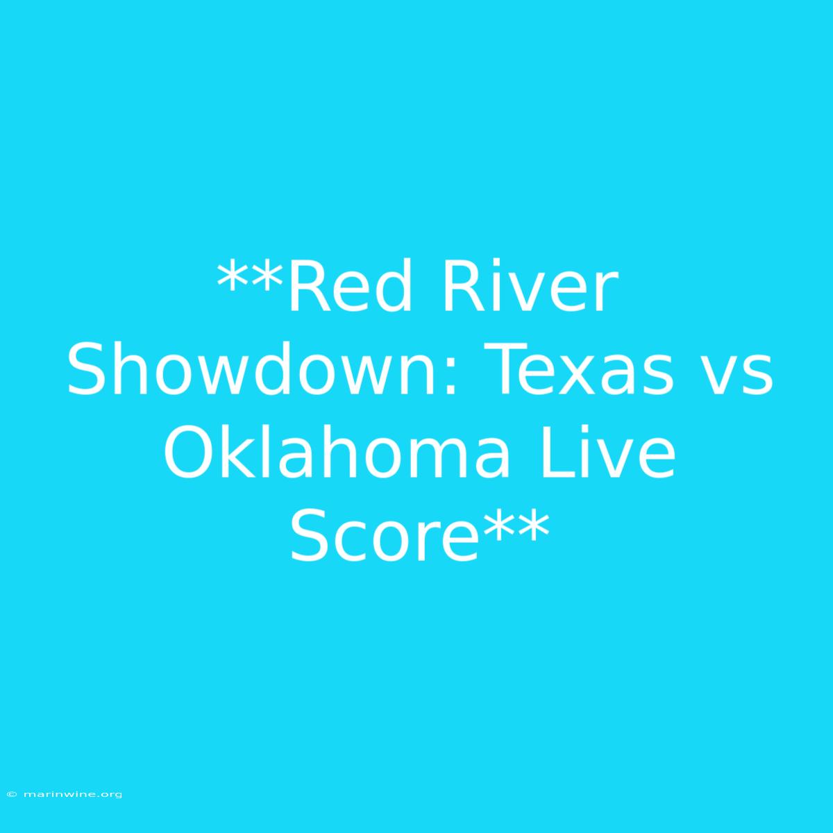 **Red River Showdown: Texas Vs Oklahoma Live Score**