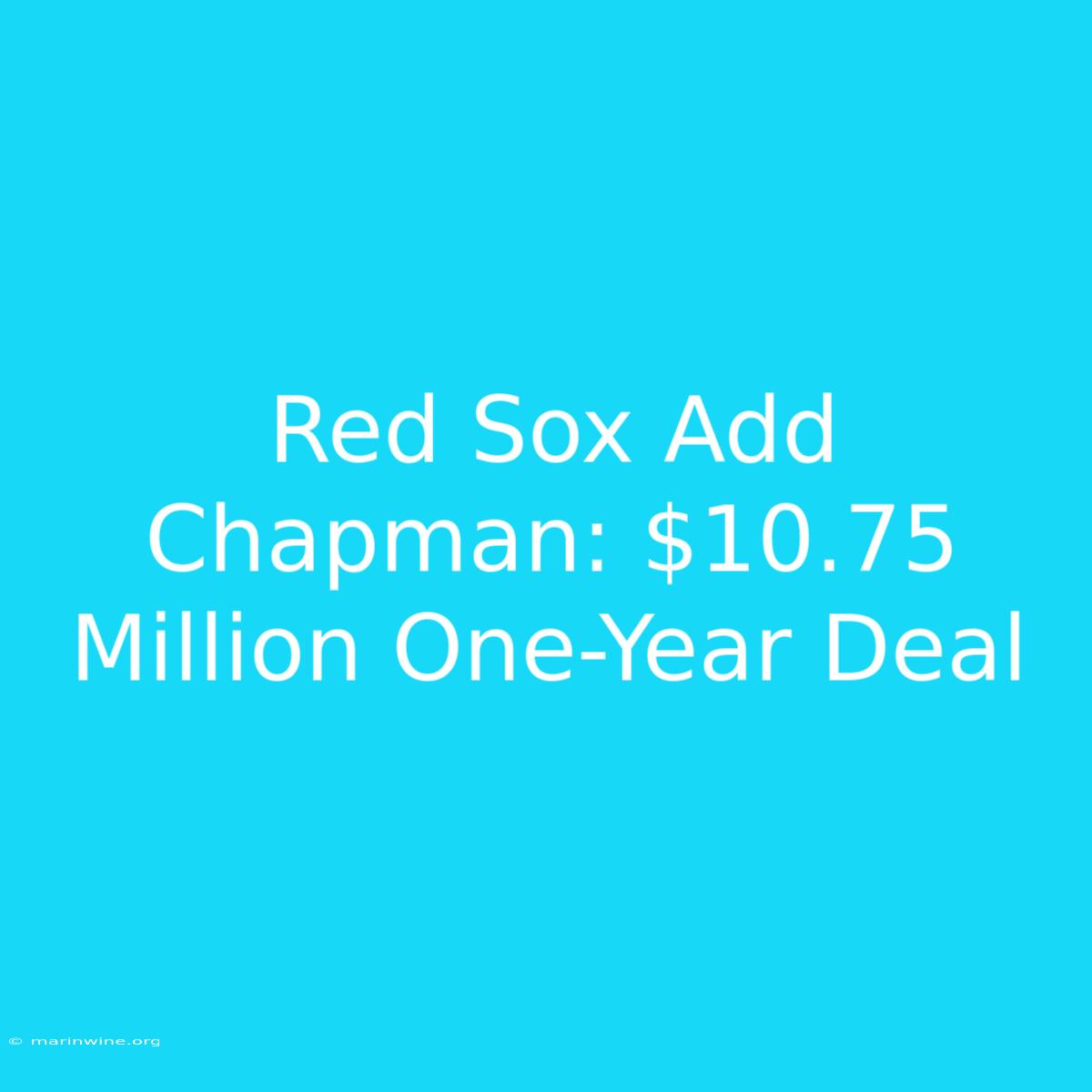 Red Sox Add Chapman: $10.75 Million One-Year Deal