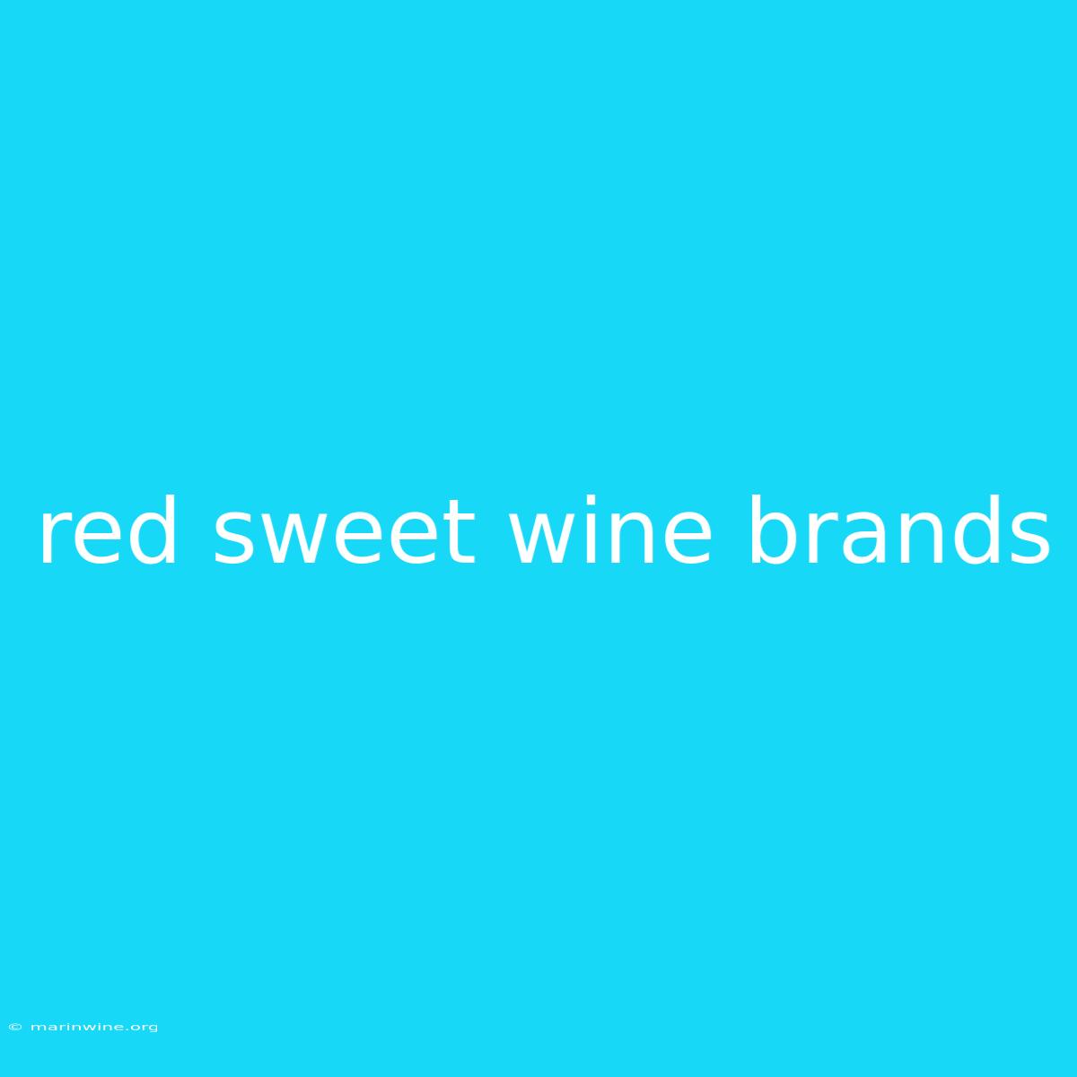 Red Sweet Wine Brands