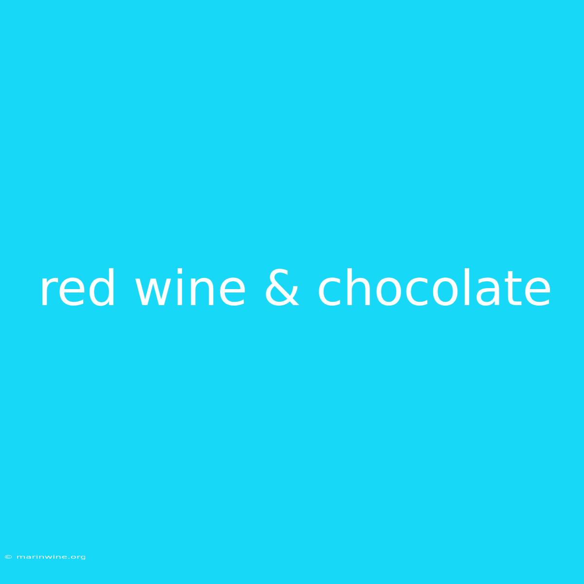 Red Wine & Chocolate