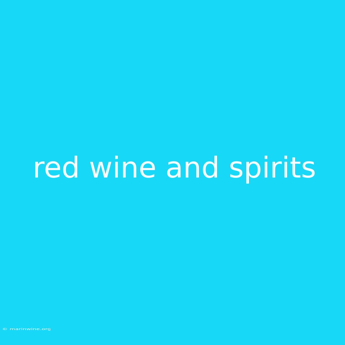 Red Wine And Spirits