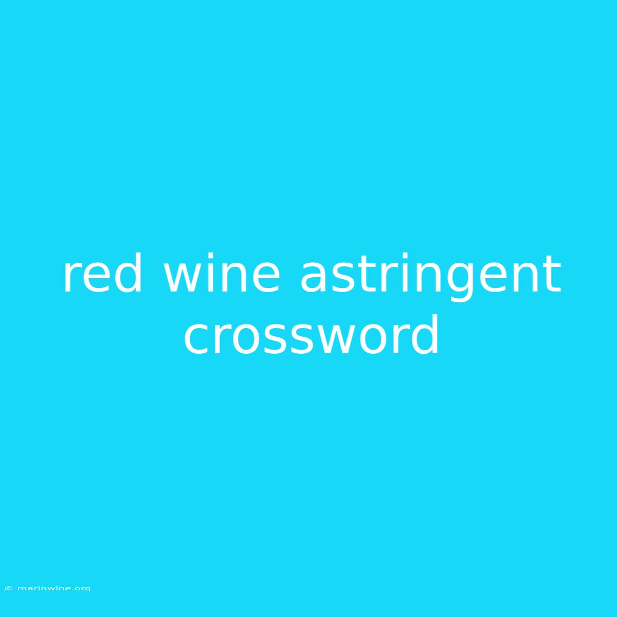 Red Wine Astringent Crossword