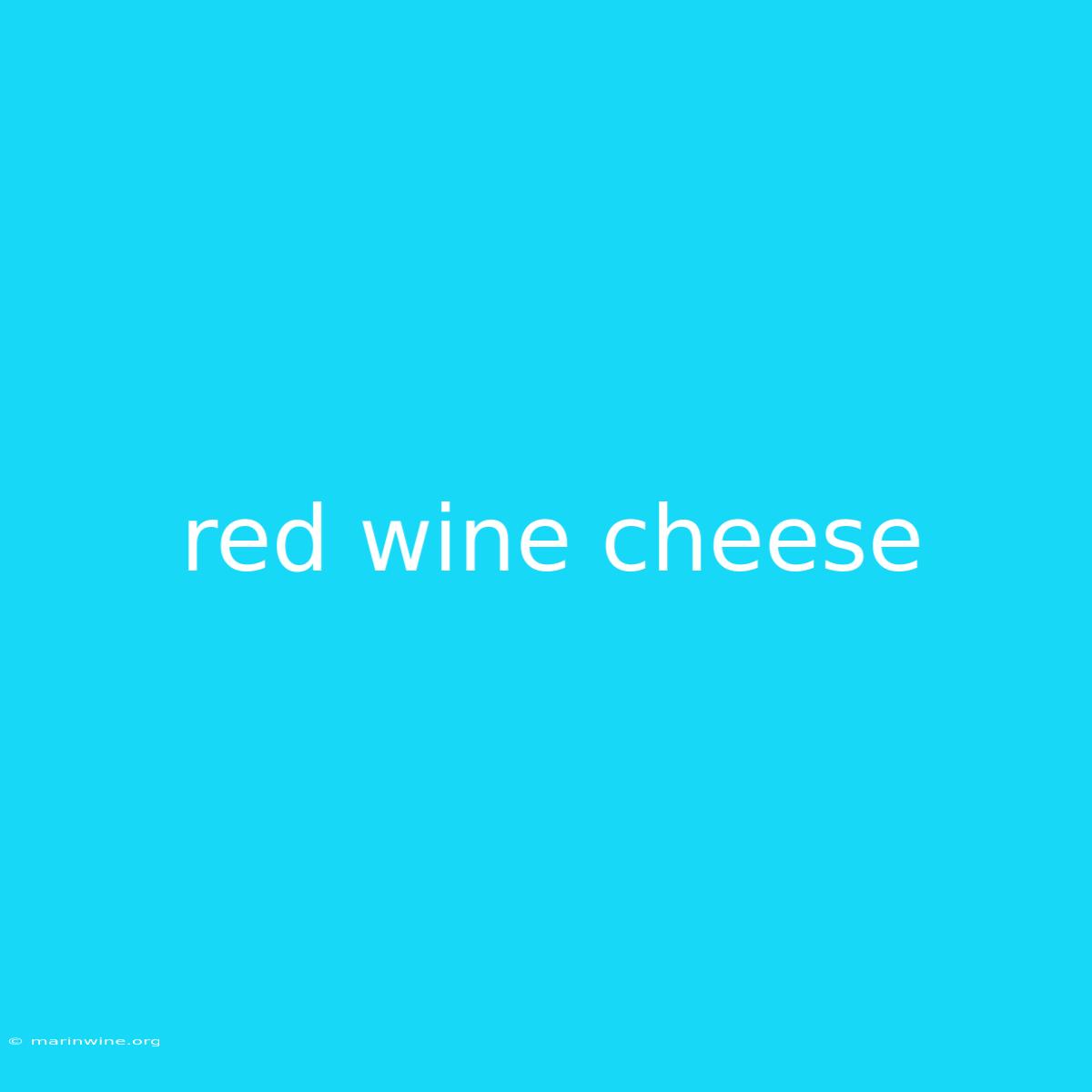 Red Wine Cheese