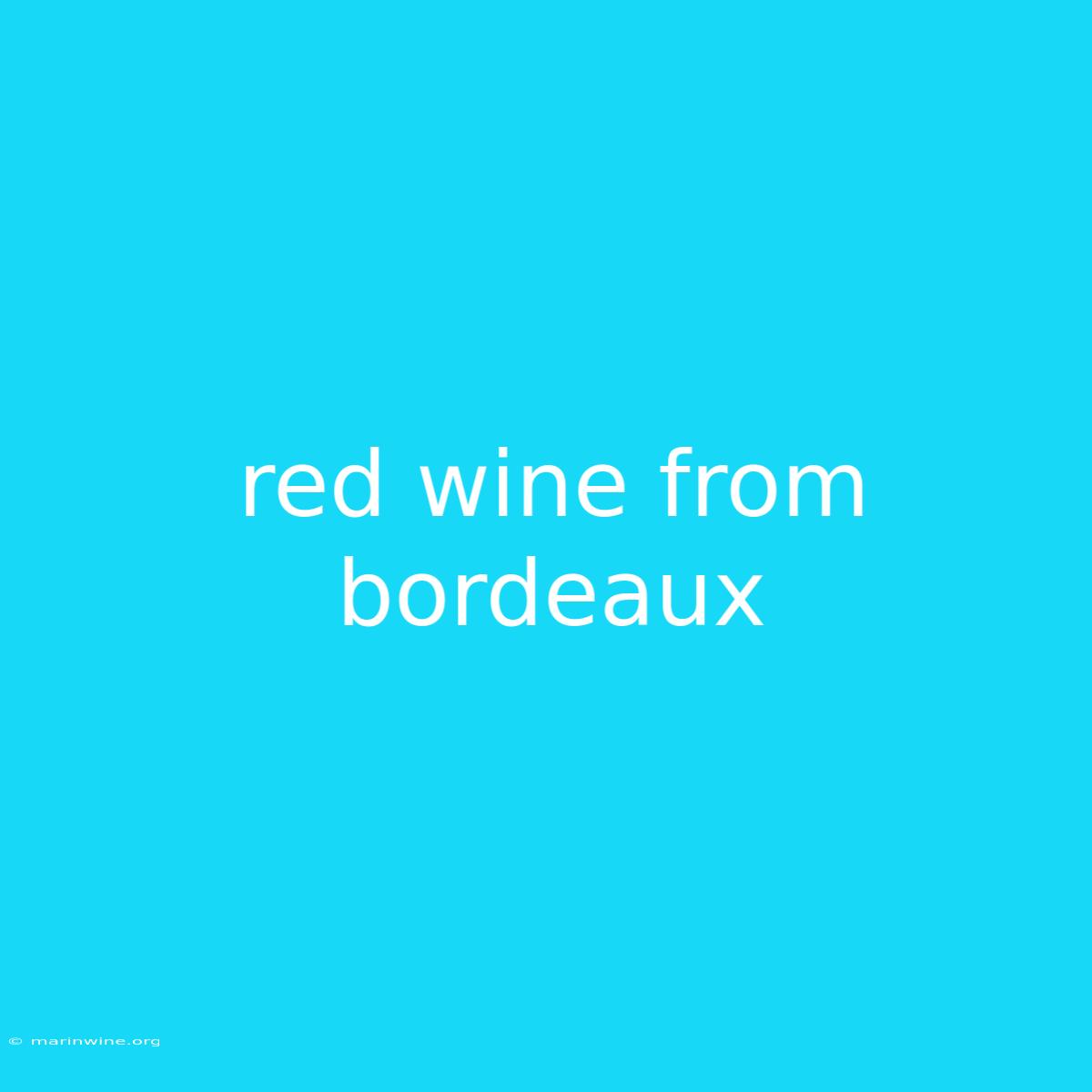 Red Wine From Bordeaux