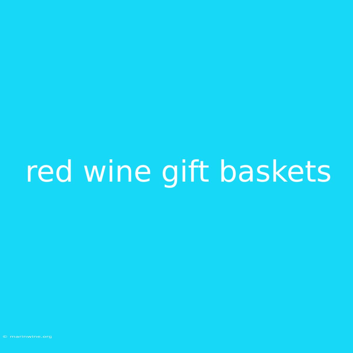 Red Wine Gift Baskets