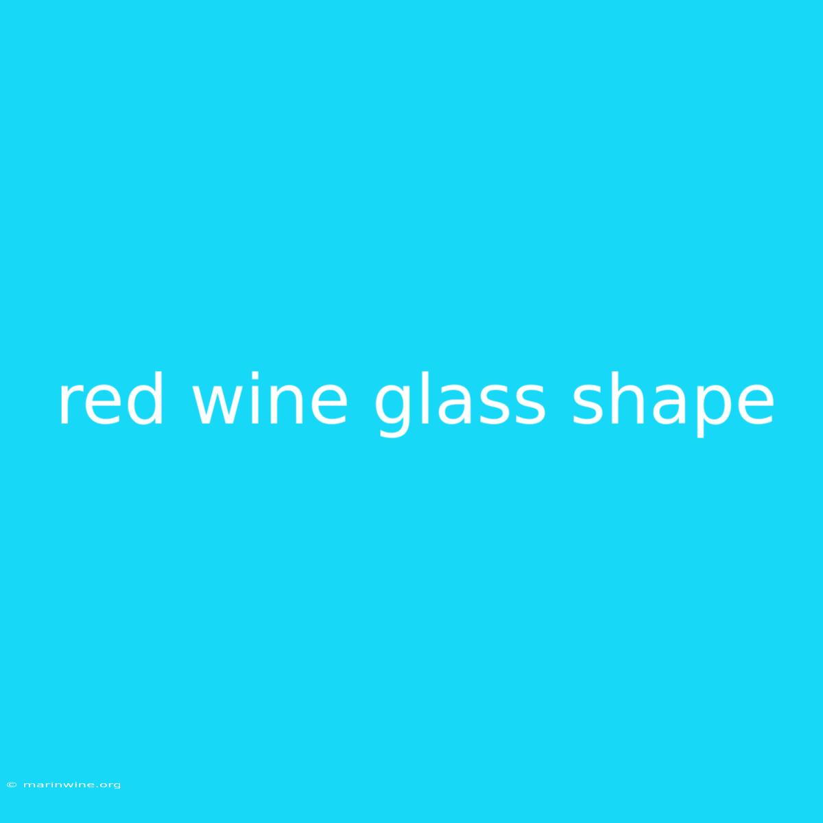 Red Wine Glass Shape