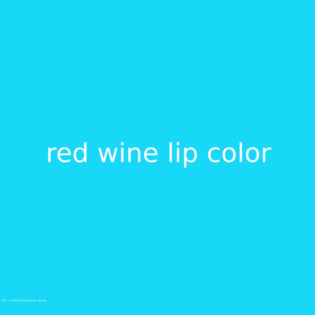 Red Wine Lip Color