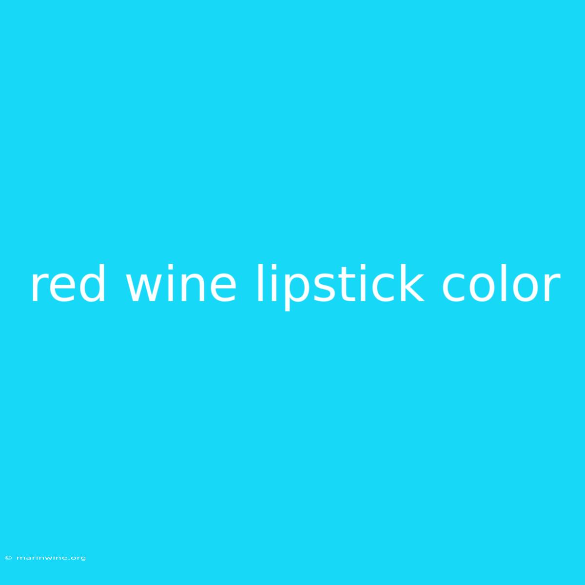 Red Wine Lipstick Color