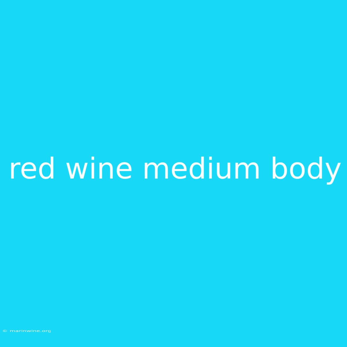 Red Wine Medium Body