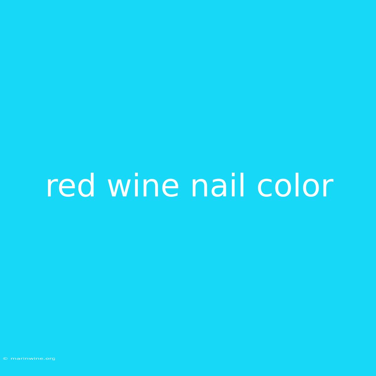 Red Wine Nail Color