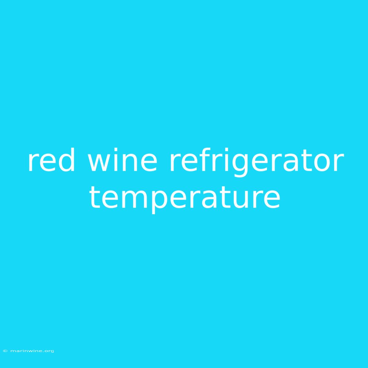 Red Wine Refrigerator Temperature