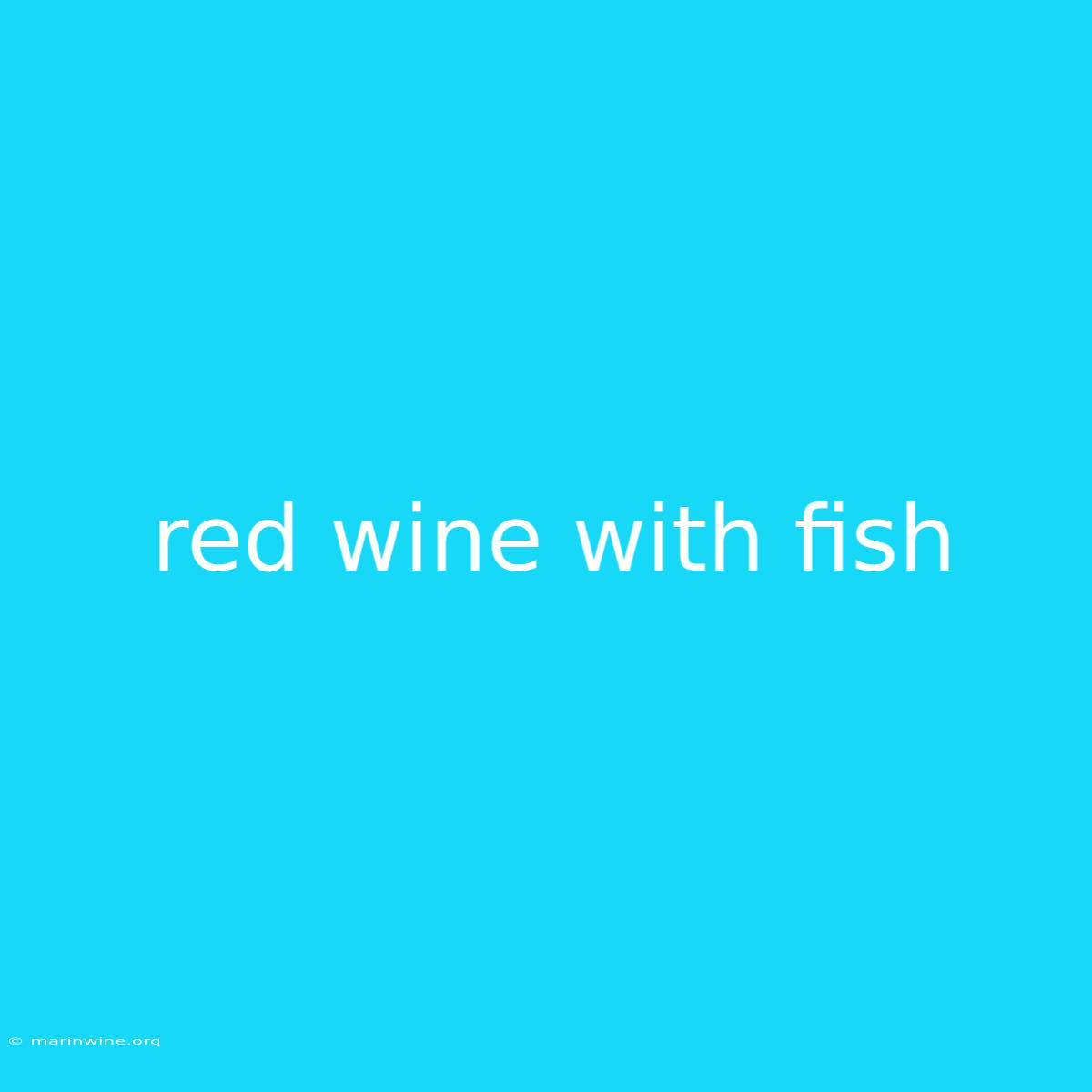 Red Wine With Fish