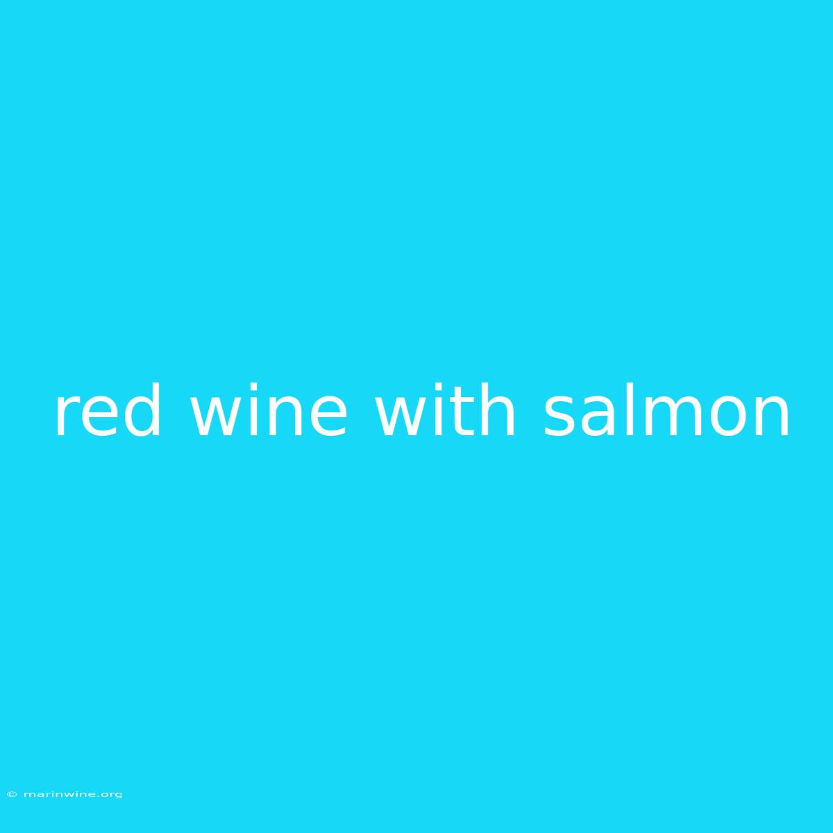 Red Wine With Salmon