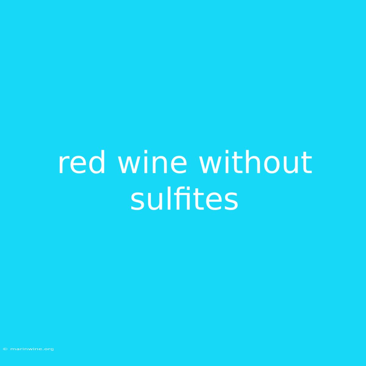 Red Wine Without Sulfites