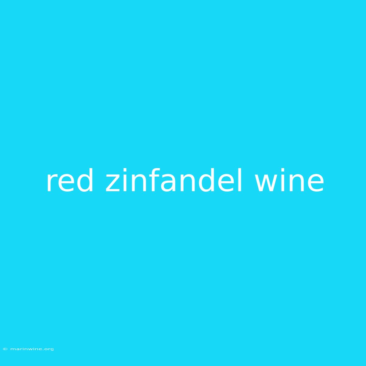 Red Zinfandel Wine