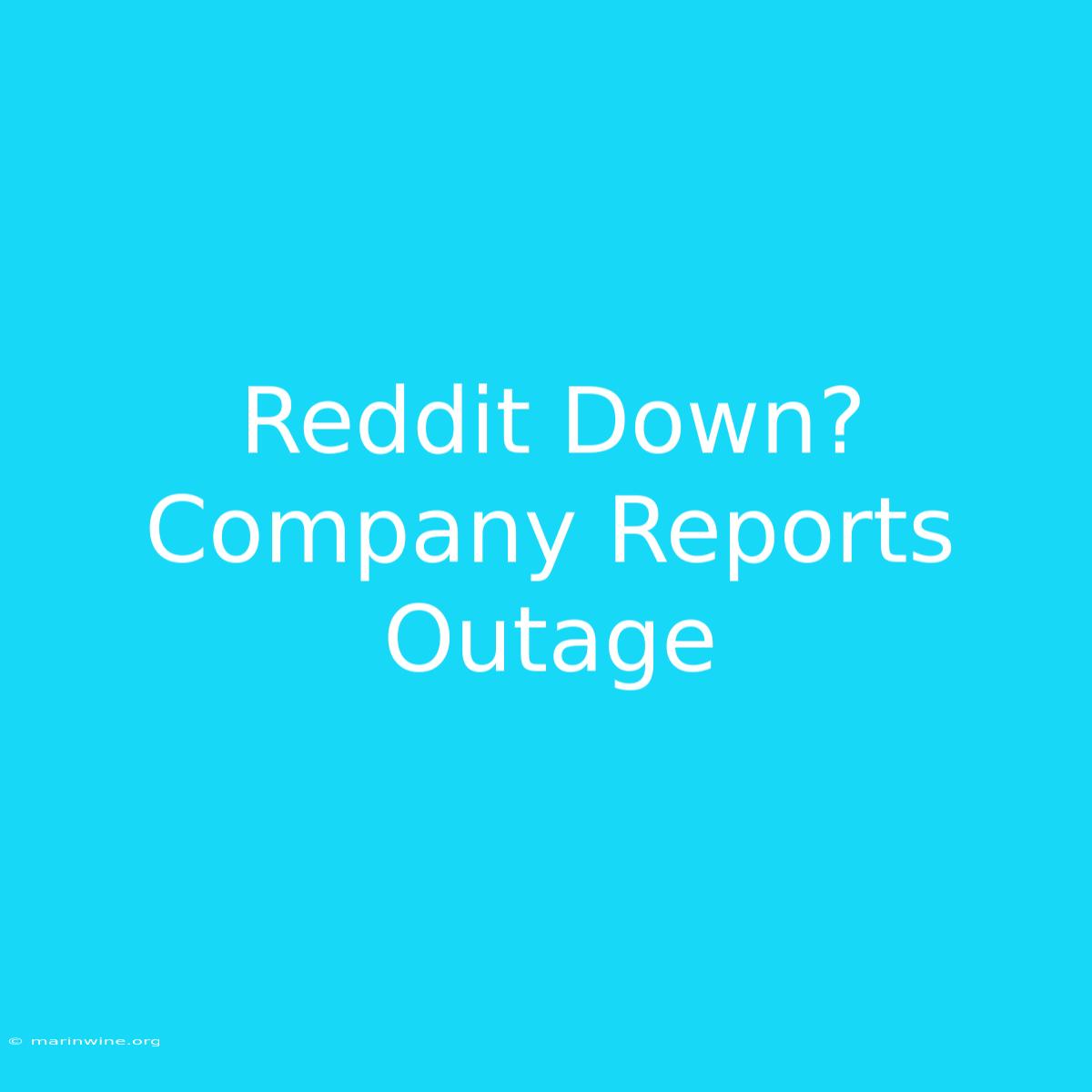 Reddit Down? Company Reports Outage