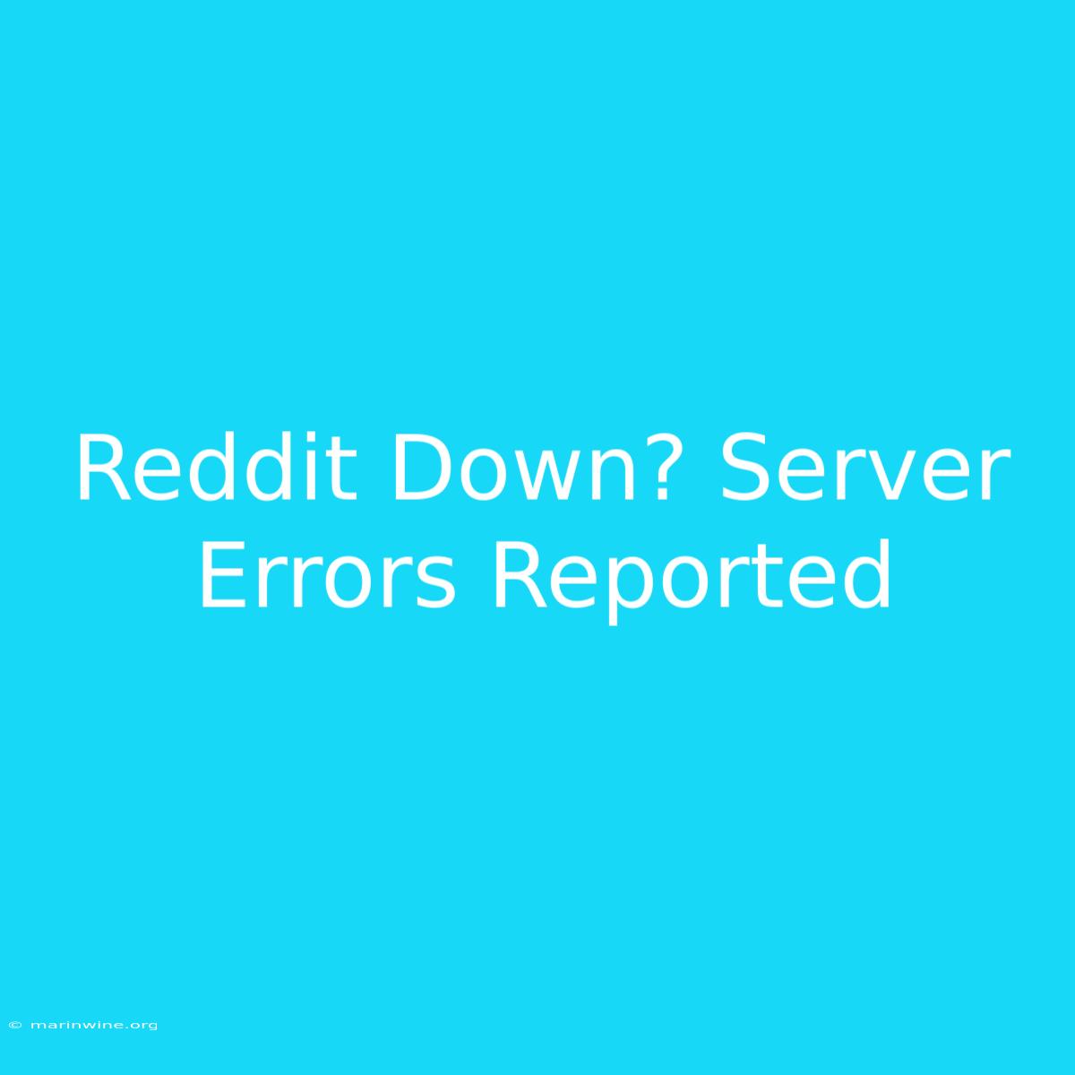 Reddit Down? Server Errors Reported