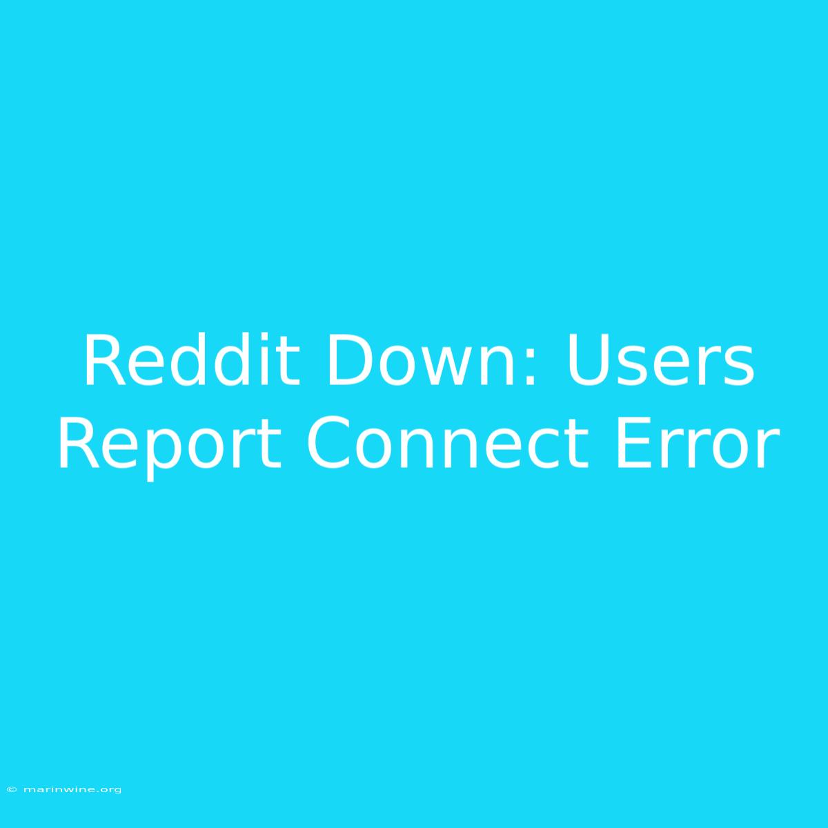 Reddit Down: Users Report Connect Error