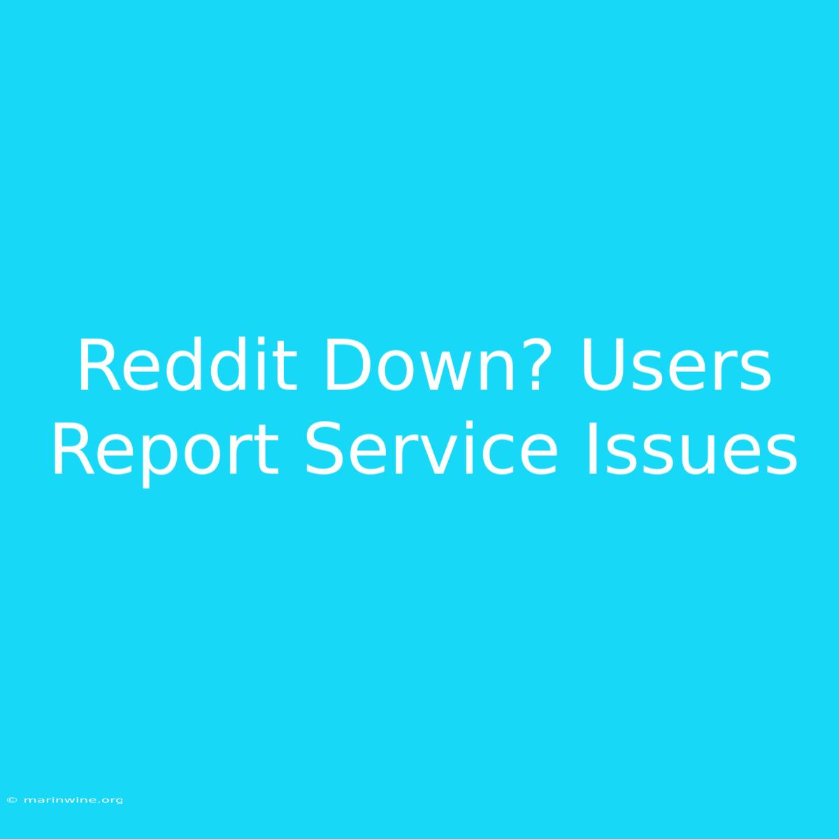 Reddit Down? Users Report Service Issues